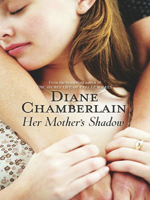 Title details for Her Mother's Shadow by Diane Chamberlain - Wait list